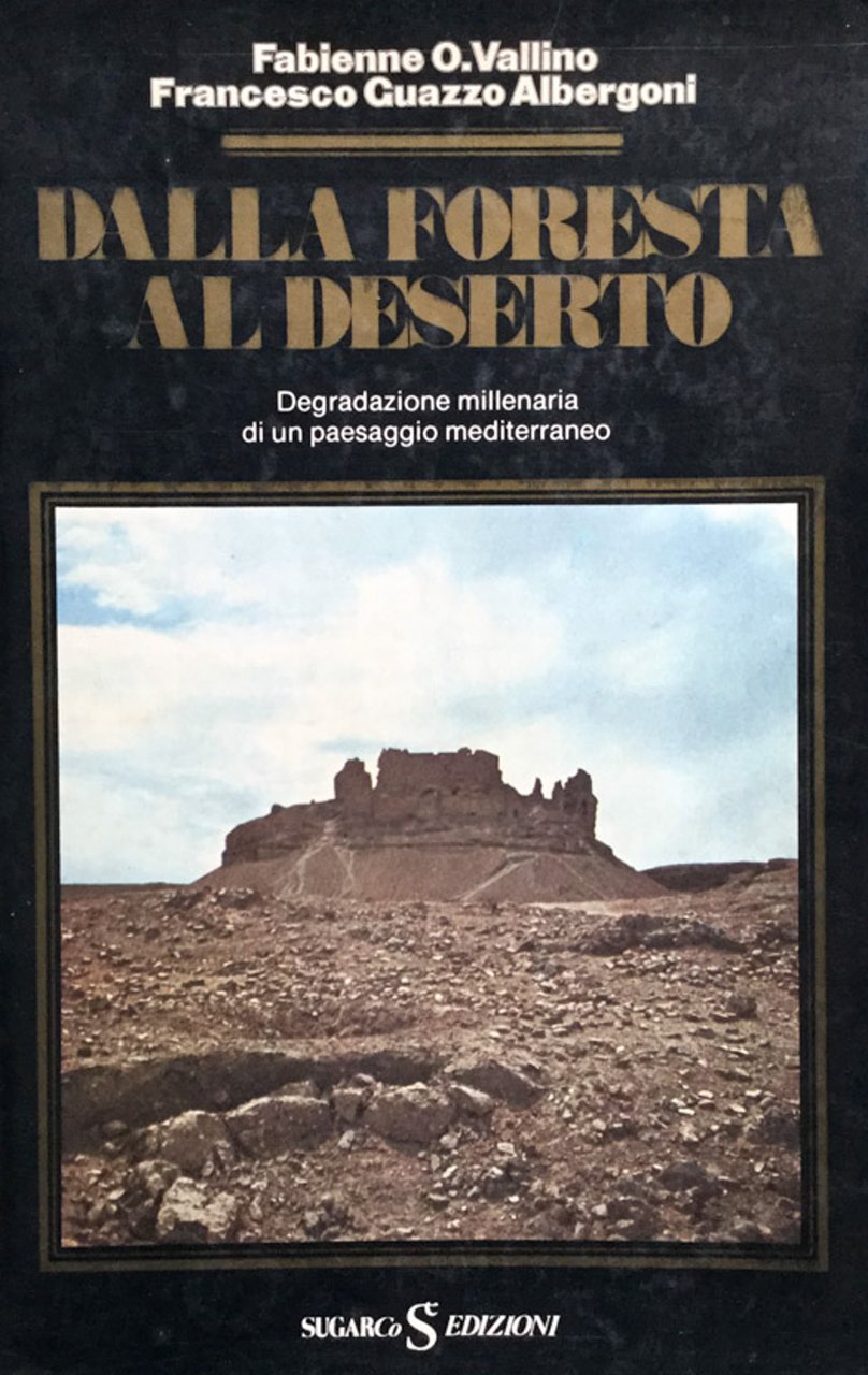 Dalla foresta al deserto. Degradazione millenaria di un paesaggio mediterraneo