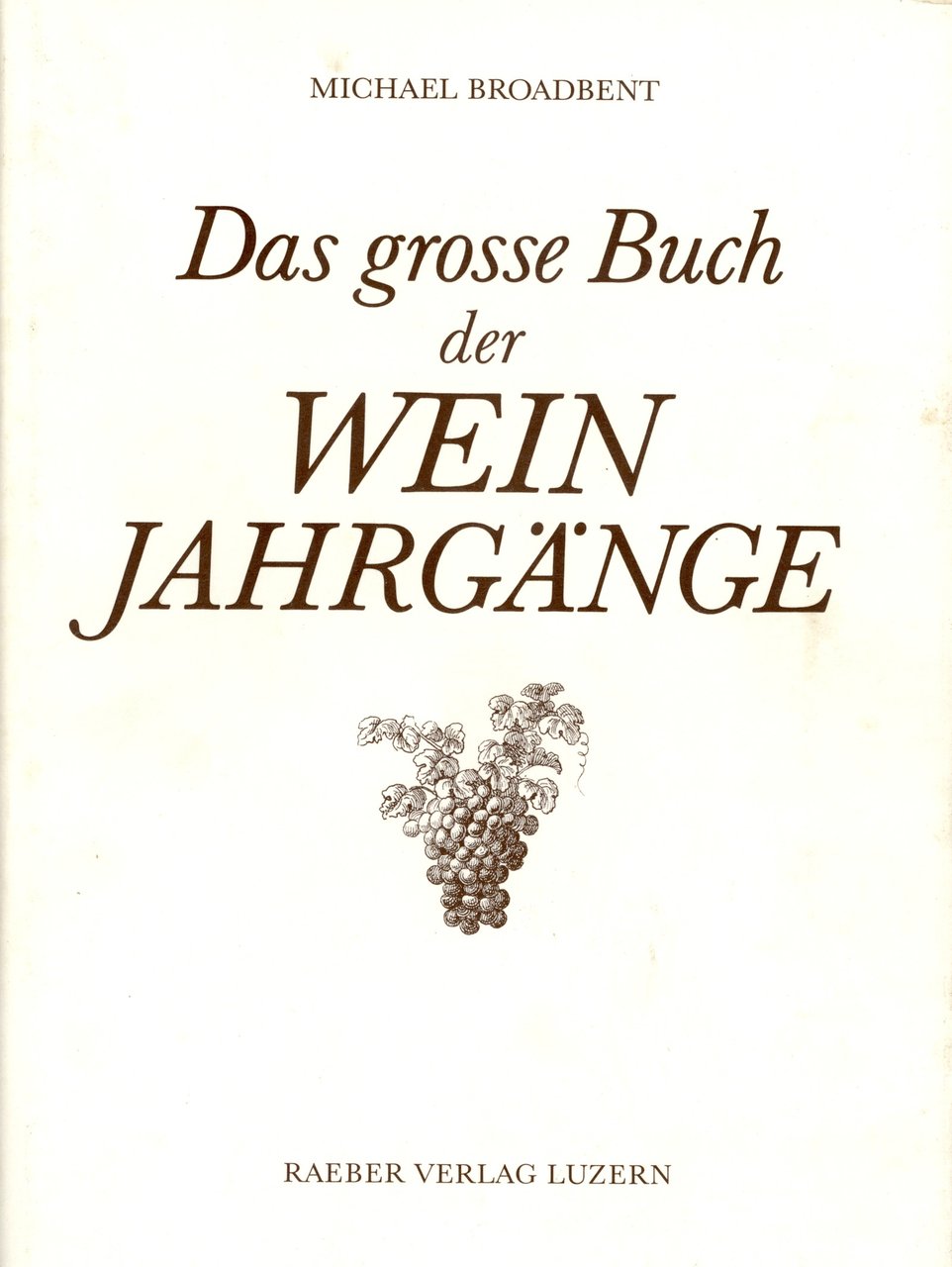 Das grosse Buch der Wein Jahrgaenge