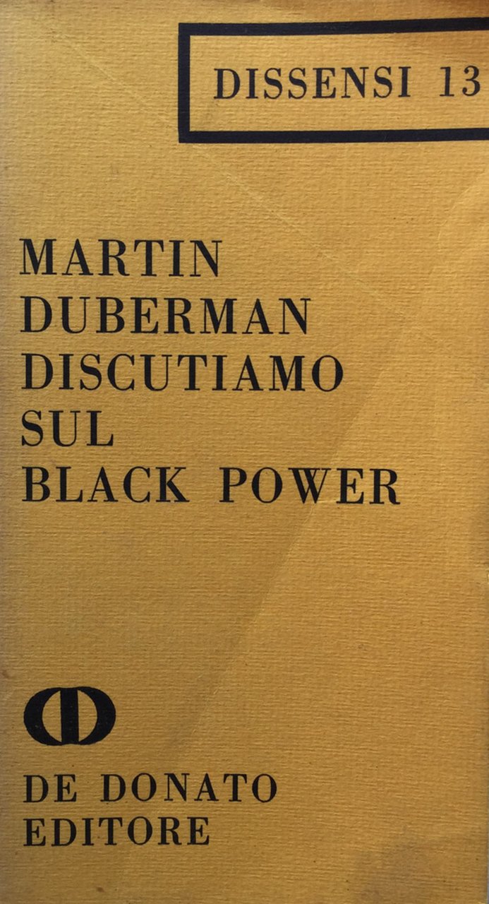 Discutiamo sul black power. Martin Duberman De Donato 1968