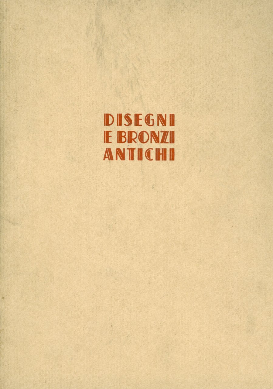 Disegni e bronzi antichi (catalogo)