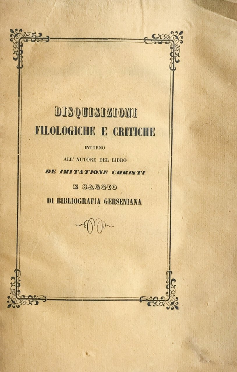 Disquisizioni filologiche e critiche intorno all'autore del saggio De imitatione …