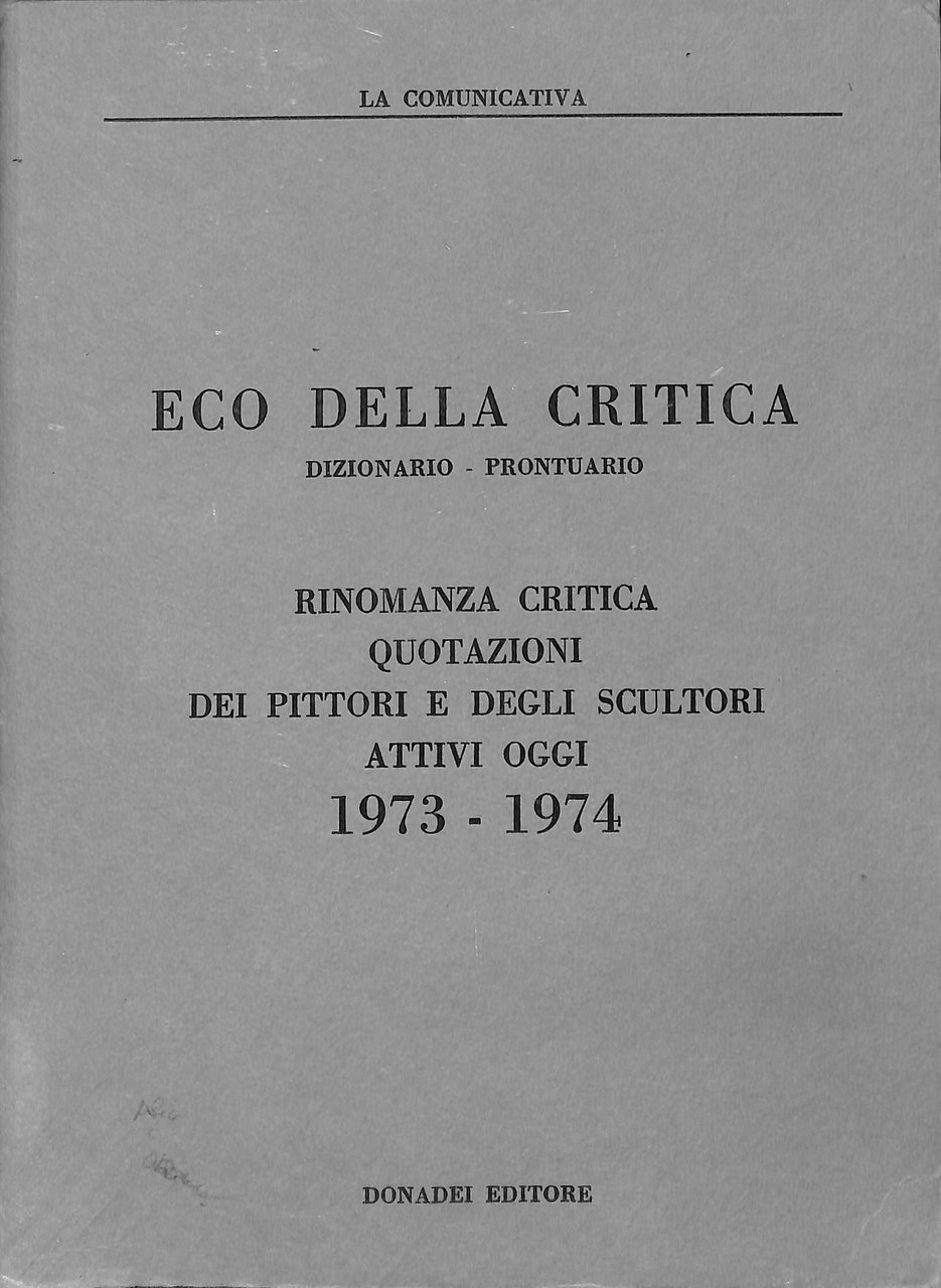 Eco della critica : dizionario-prontuario : rinomanza critica, quotazioni dei …