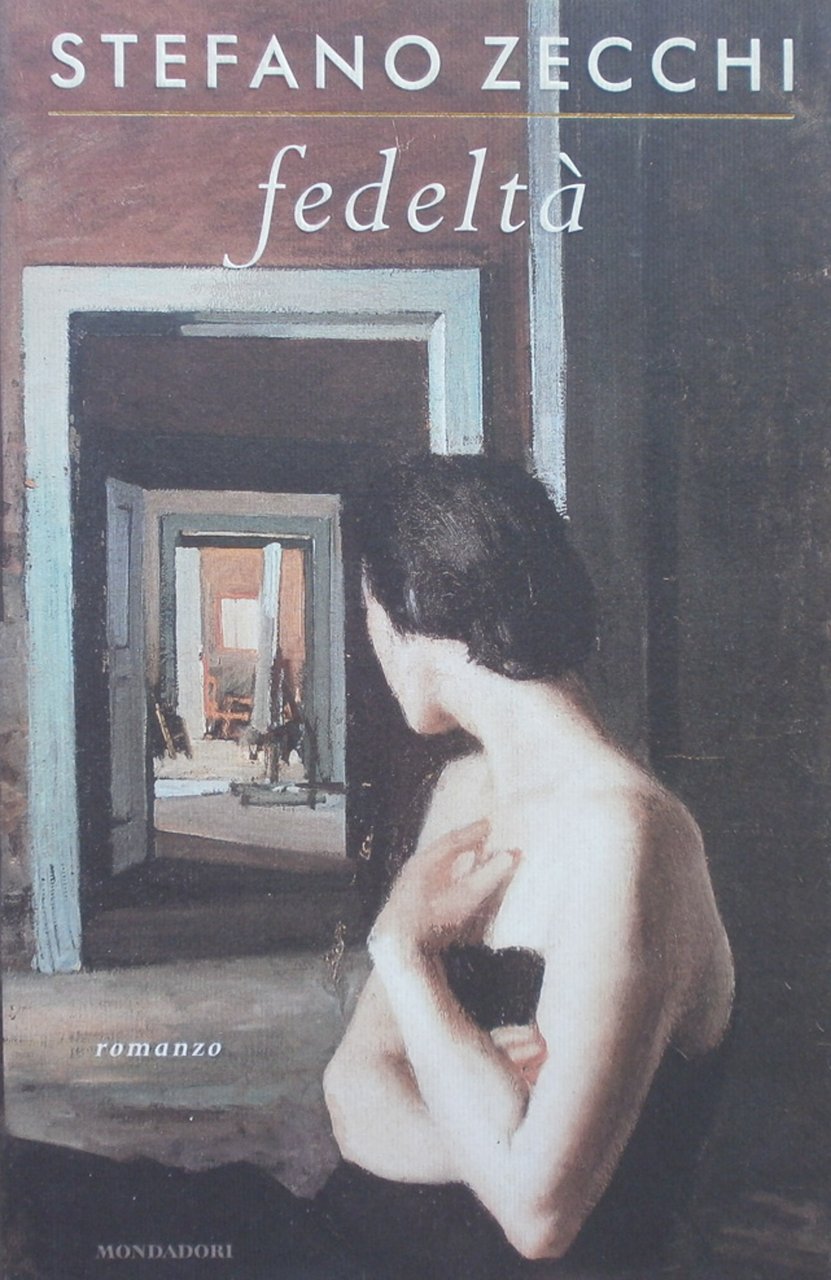 Fedeltà. Stefano Zecchi. Mondadori 2001