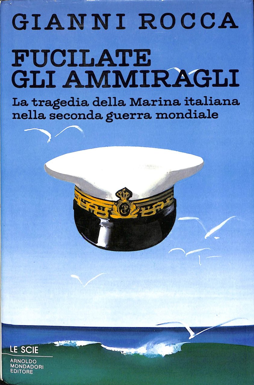 Fucilate gli ammiragli. La tragedia della marina italiana nella seconda … | Immagine principale