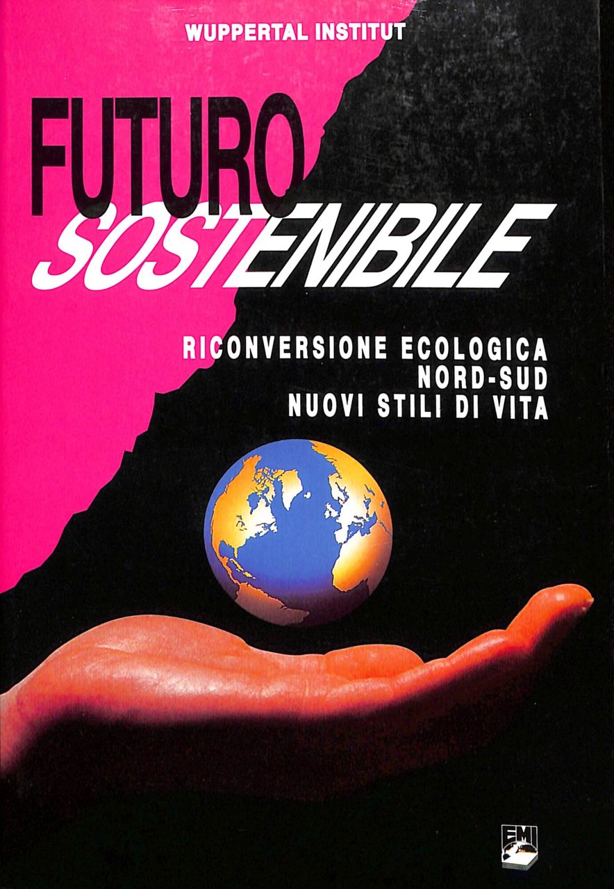 Futuro sostenibile : riconversione ecologica, nord-sud, nuovi stili di vita