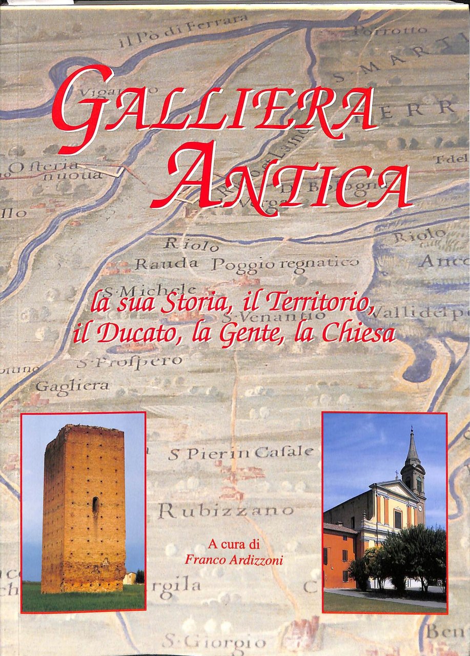 Galliera antica : la sua storia, il territorio, il ducato, …