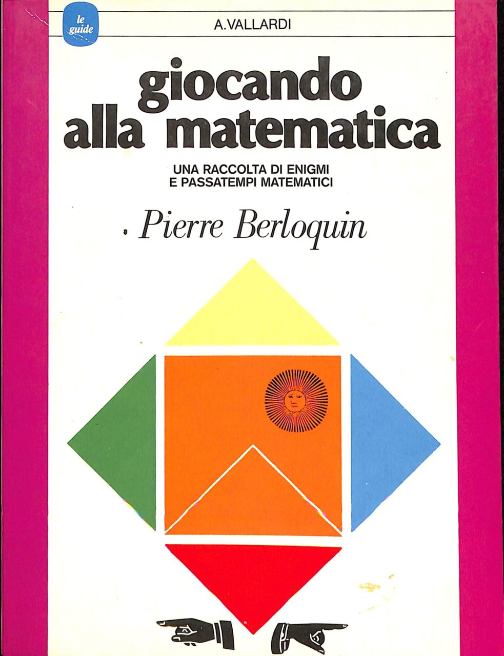 Giocando alla matematica : una raccolta di enigmi e passatempi …