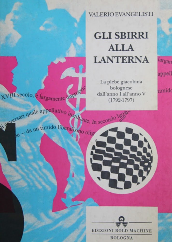 Gli sbirri alla lanterna. La plebe giacobina bolognese dall'anno I …