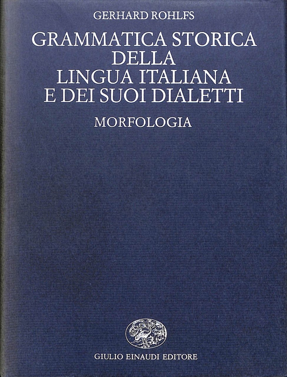Grammatica storica della lingua italiana e i suoi dialetti : …