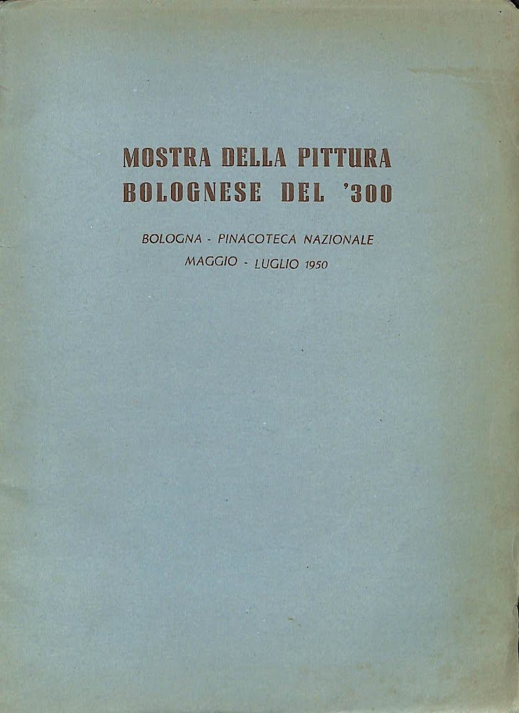 Guida alla mostra della pittura bolognese del Trecento : Bologna