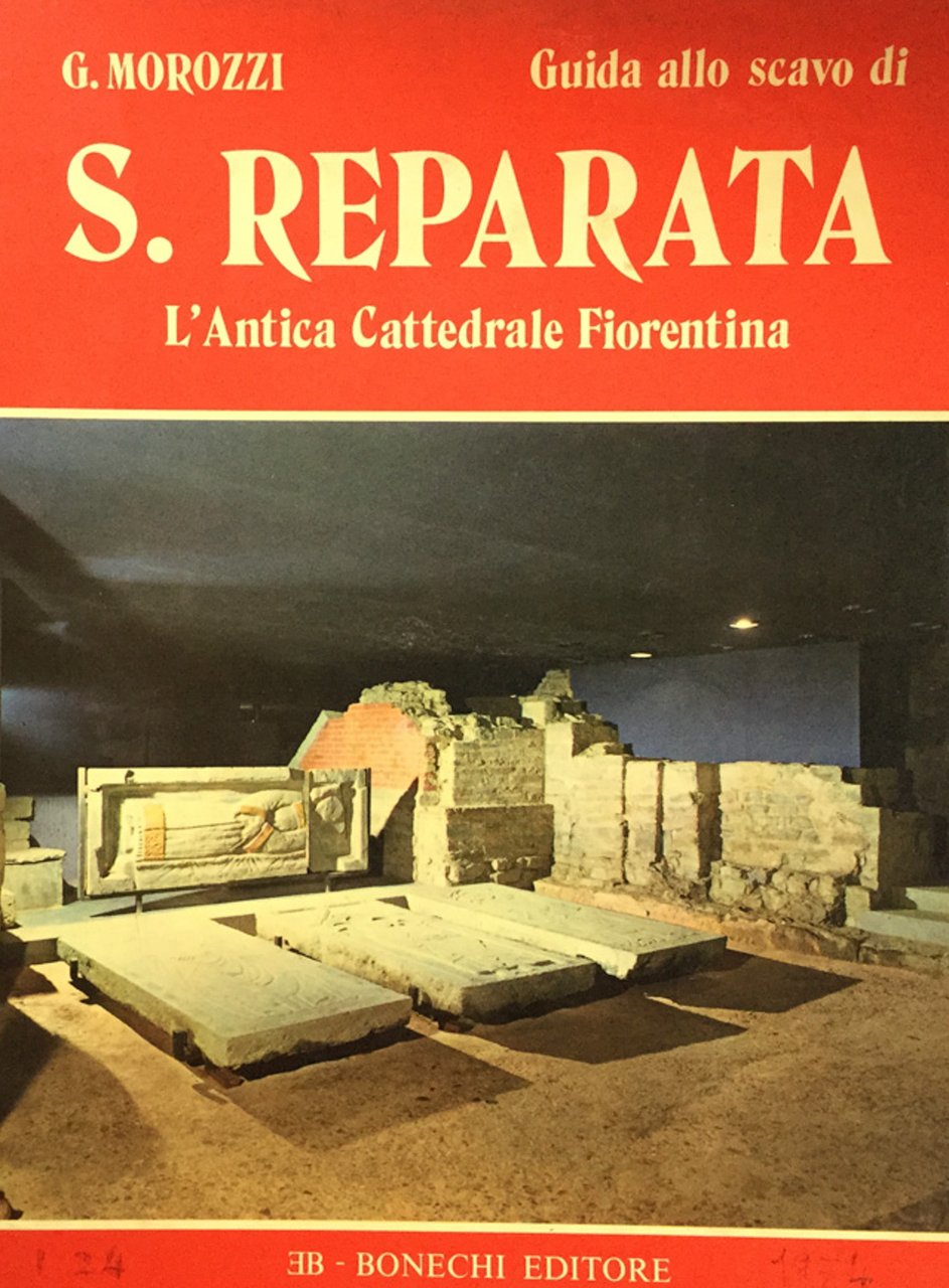 Guida allo scavo di S. Reparata. L'antica cattedrale fiorentina