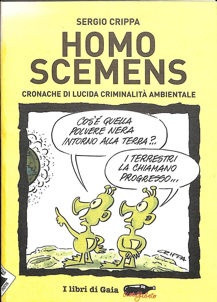 Homo scemens : cronache di lucida criminalità ambientale