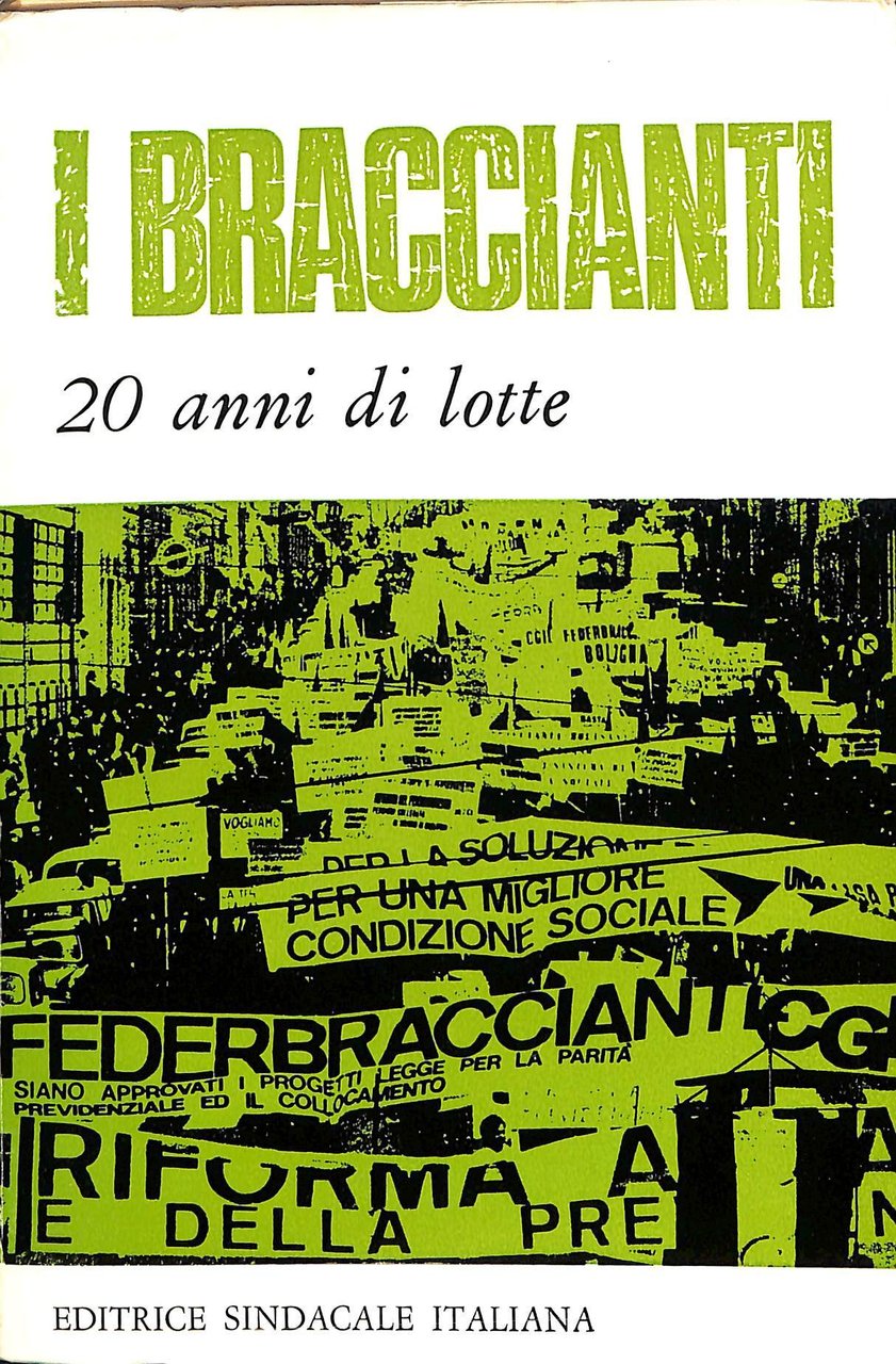 I braccianti : 20 anni di lotte