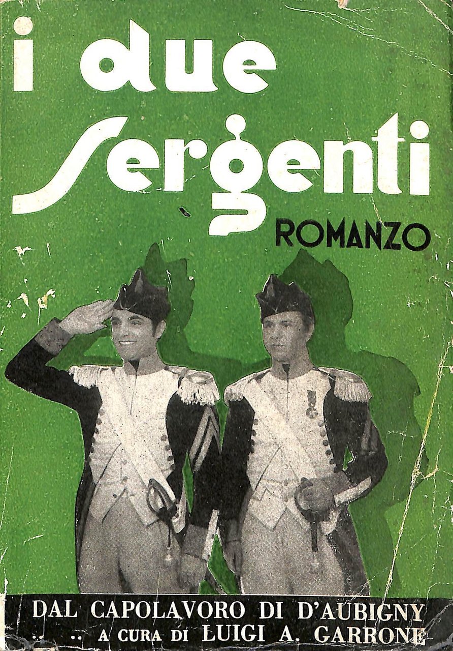 I due sergenti : romanzo tratto dall'omonimo dramma di D'Aubigny.