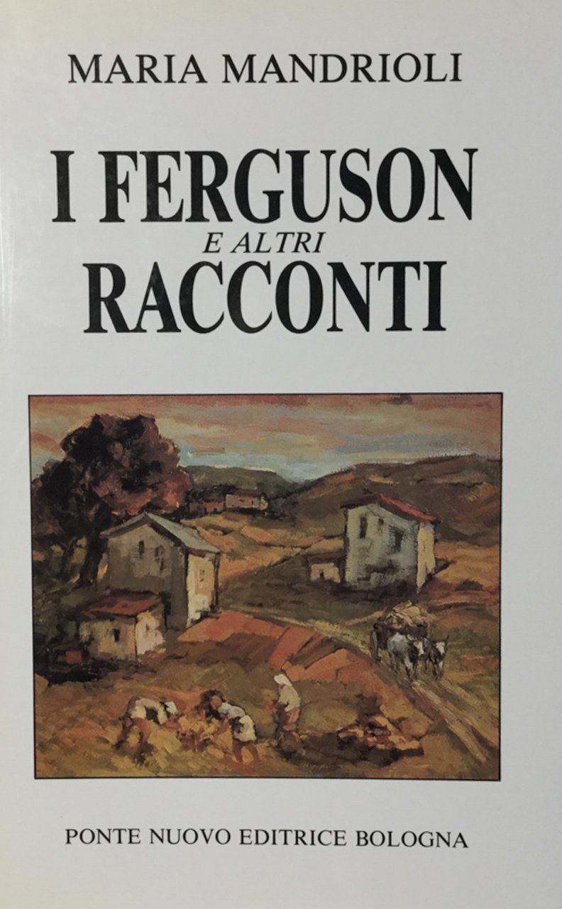 I Ferguson e altri racconti. Maria Mandrioli Ponte Nuovo 1990