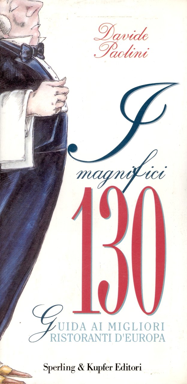 I magnifici 130. Guida ai migliori ristoranti d'Europa