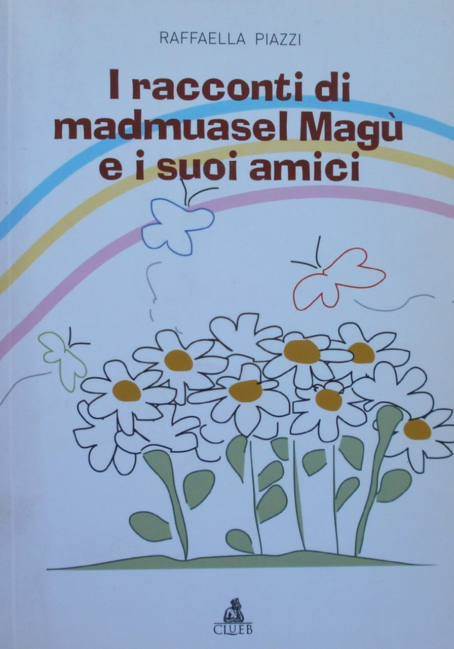 I racconti di madmuasel Magù e i suoi amici. Raffaella …