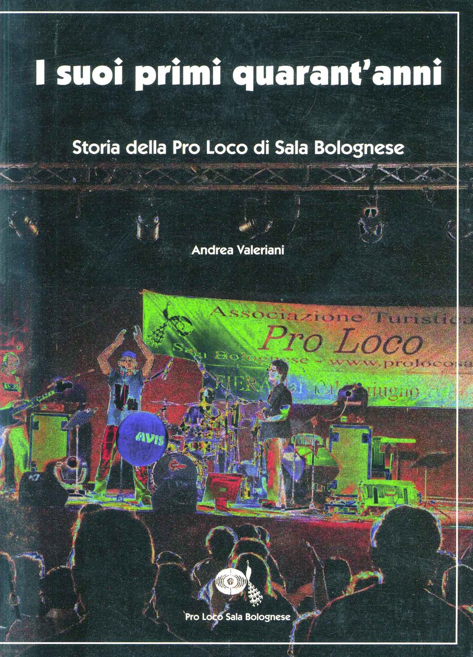 I suoi primi quarant'anni. Storia della Pro Loco di Sala …