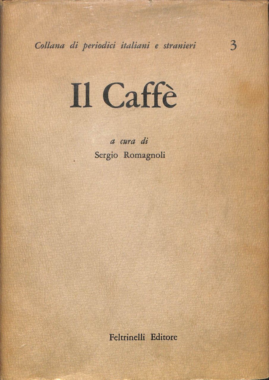 Il Caffè ossia Brevi e vari discorsi distribuiti in fogli …