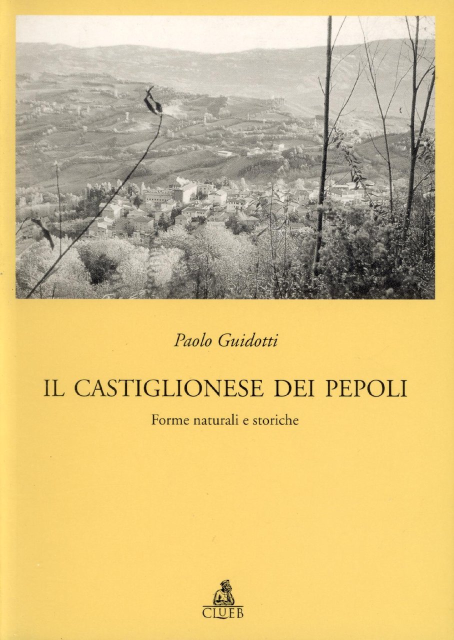 Il Castiglionese dei Pepoli : forme naturali e storiche