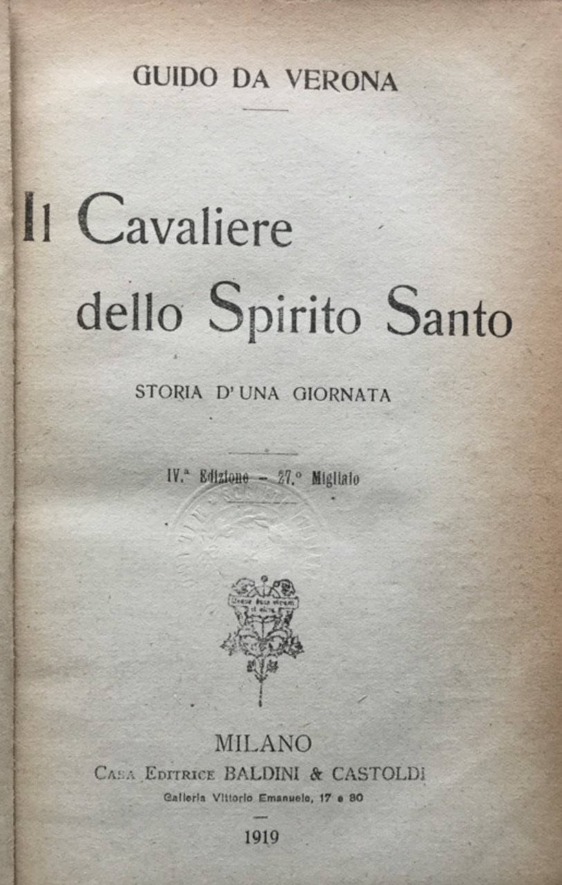 Il Cavaliere dello Spirito Santo. Storia d'una giornata. 4a ediz. …