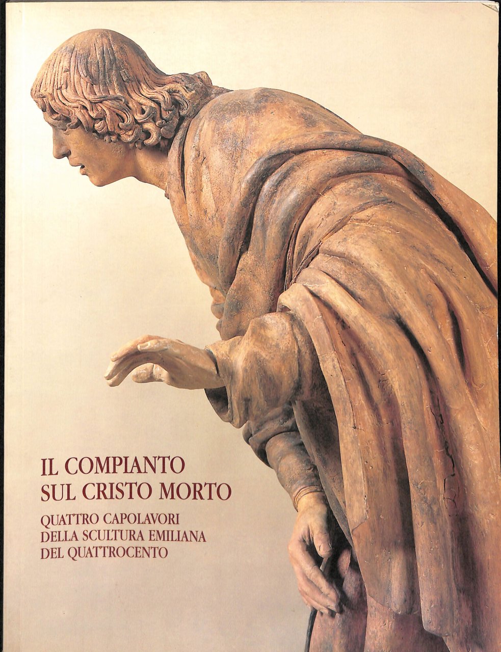 Il compianto sul Cristo morto: quattro capolavori della scultura emiliana …