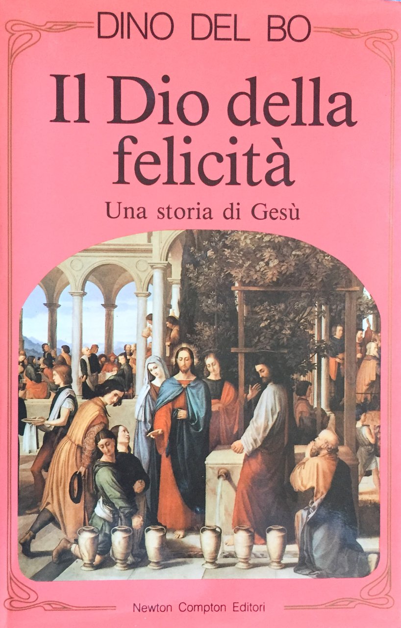 Il Dio della felicità. Una storia di Gesù