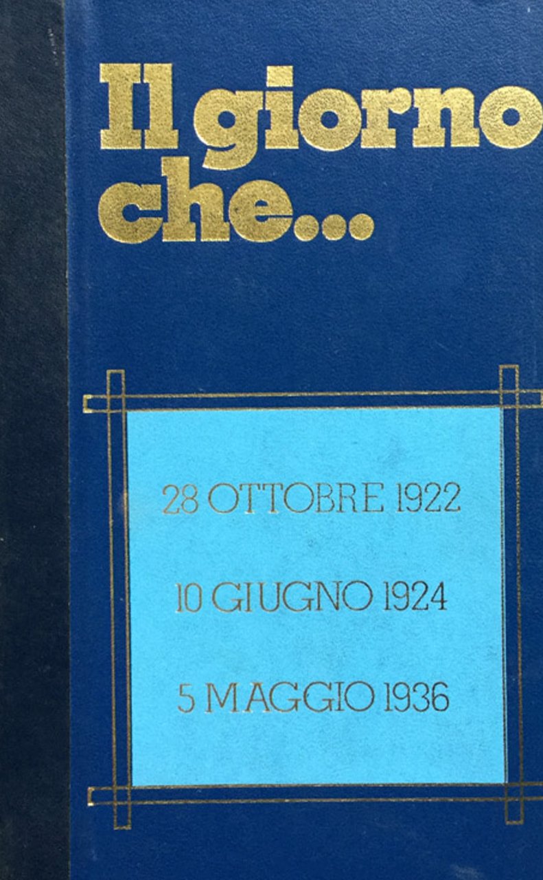 Il giorno che. VOL. II: 28 ottobre 1922 la ''Marcia …
