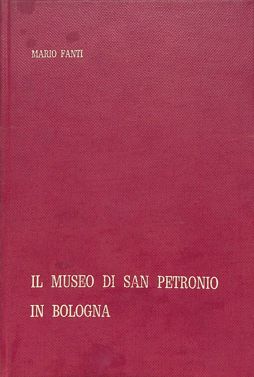 Il museo di San Petronio in Bologna : catalogo | Immagine principale