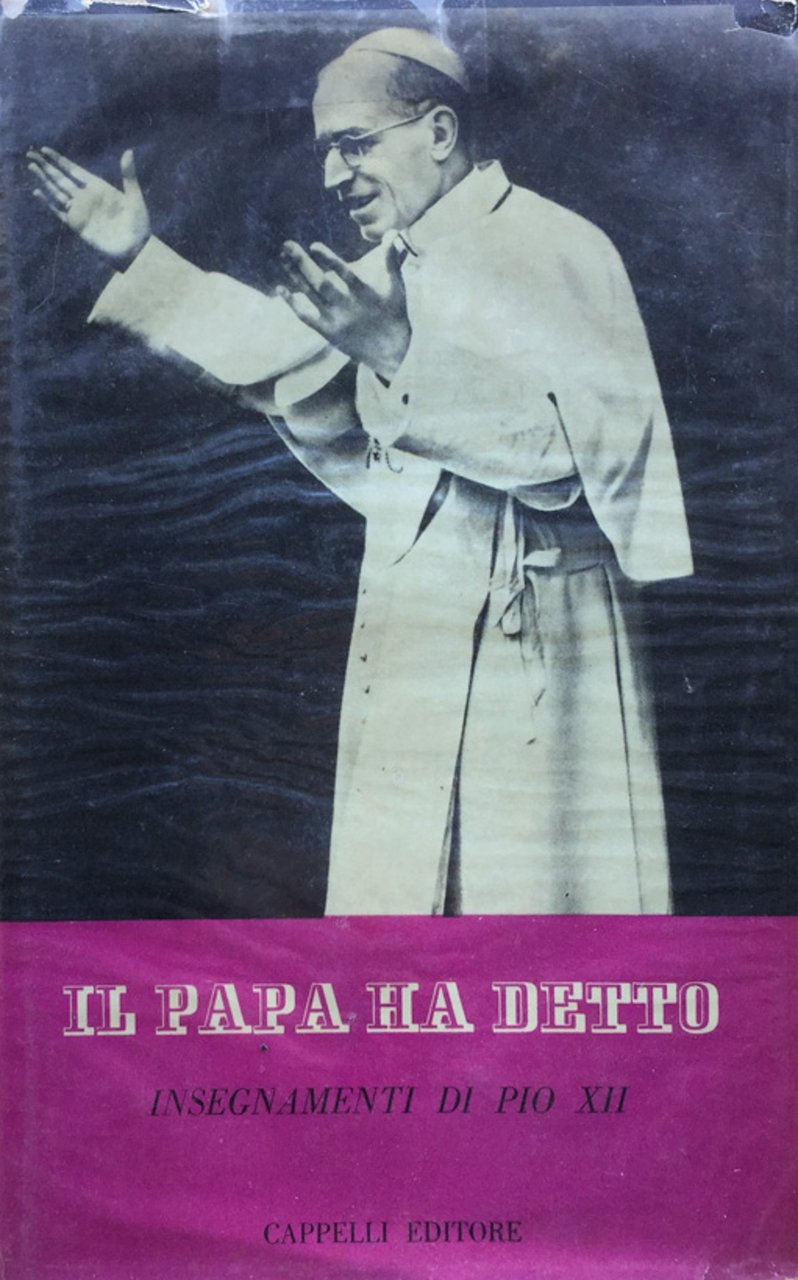 Il Papa ha detto. Insegnamenti di Pio XII Cappelli 1955