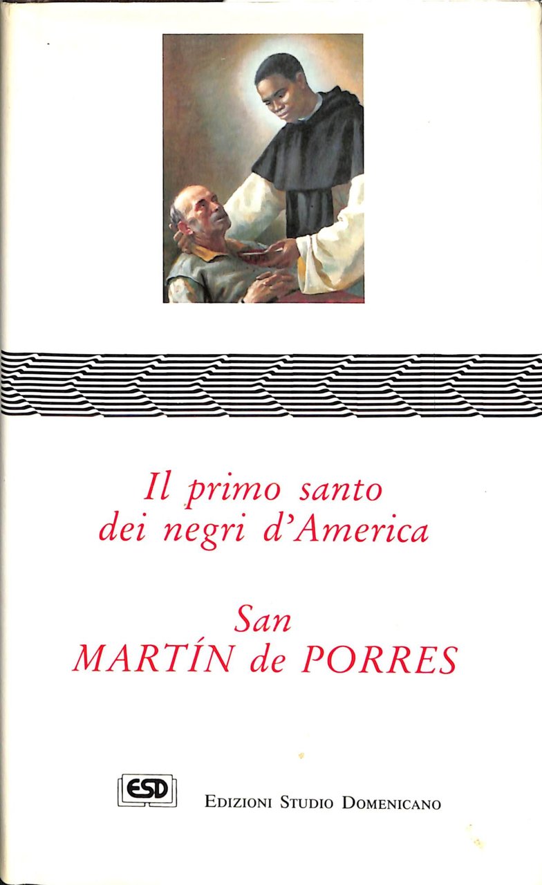 Il primo santo dei negri d'America : san Martín de …