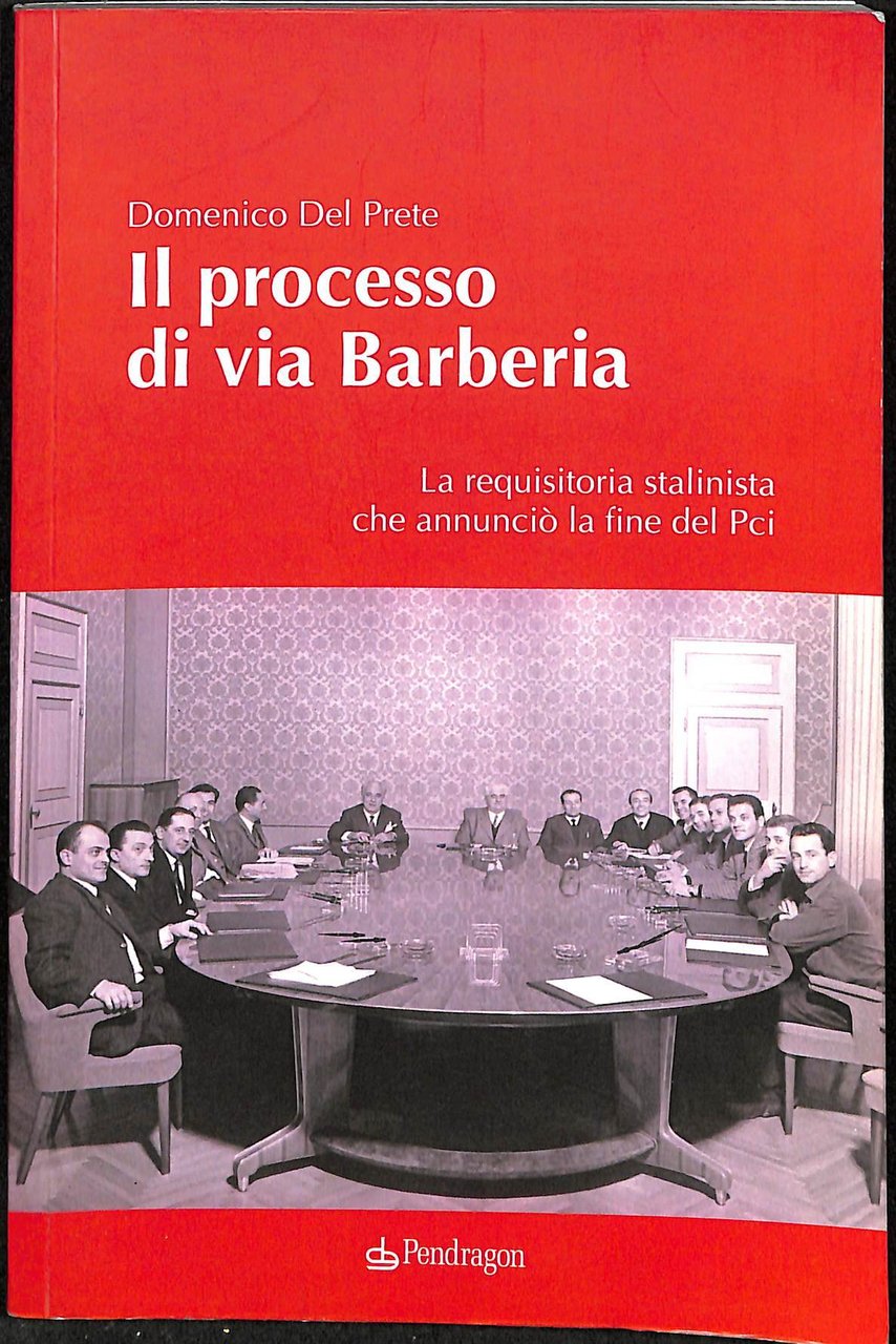 Il processo di via Barberia : la requisitoria stalinista che …