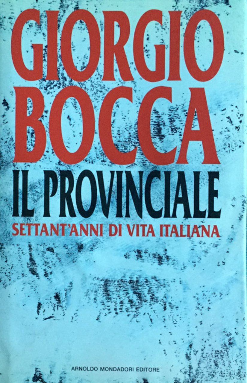 Il provinciale. Settant'anni di vita italiana