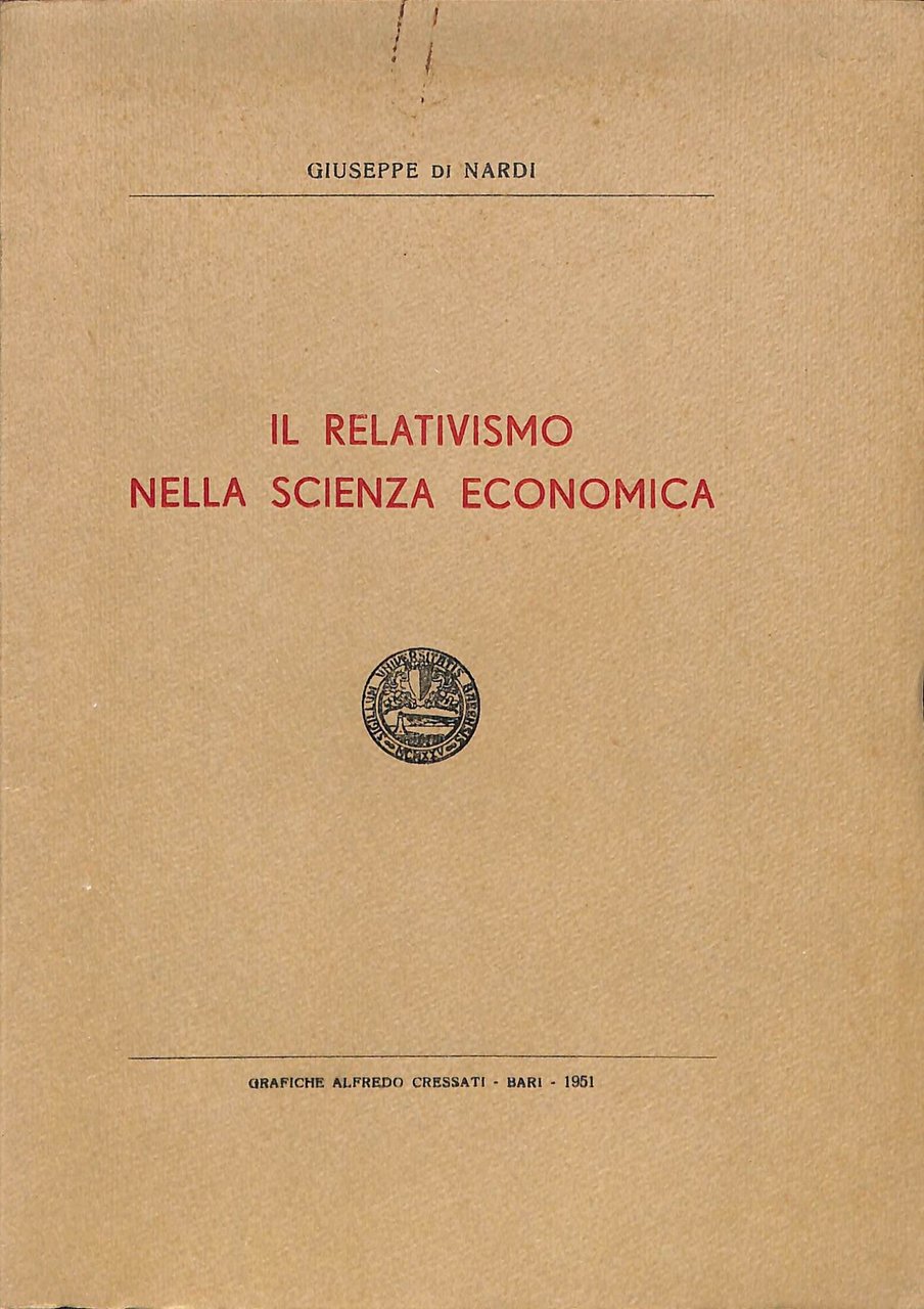 Il relativismo nella scienza economica : prolusione al corso di …