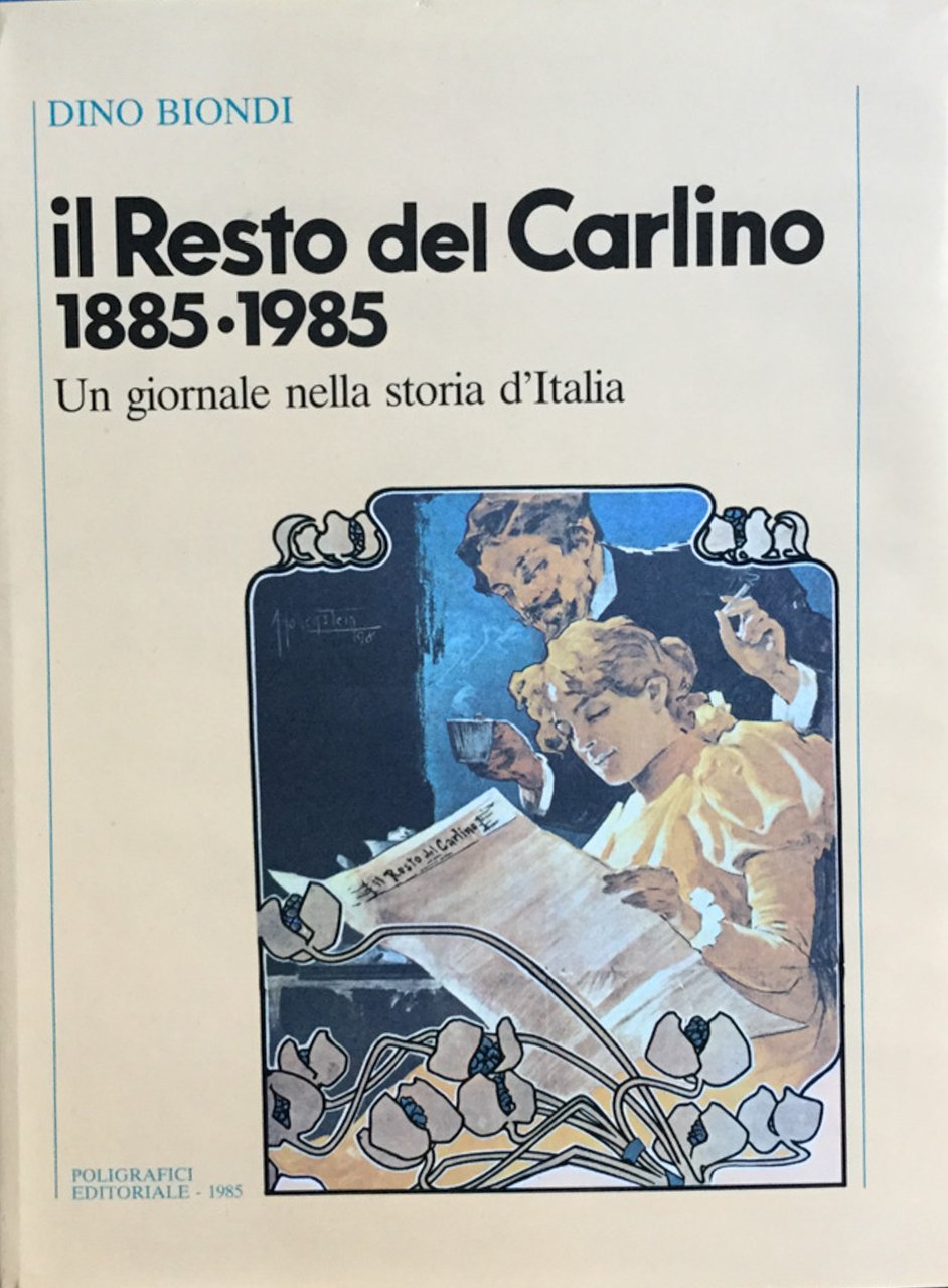 Il Resto del Carlino 1885 - 1985. Un giornale nella …