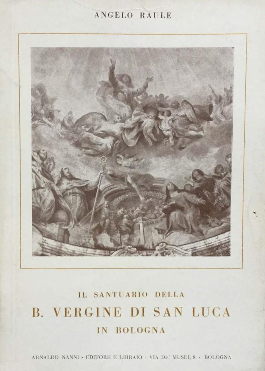 Il santuario della B. Vergine di San Luca in Bologna