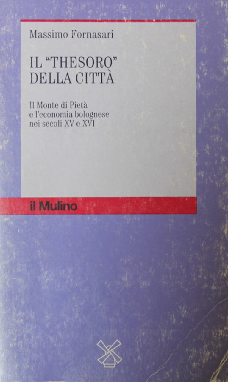 Il Thesoro della citta. Il Monte di Pieta e l'economia …