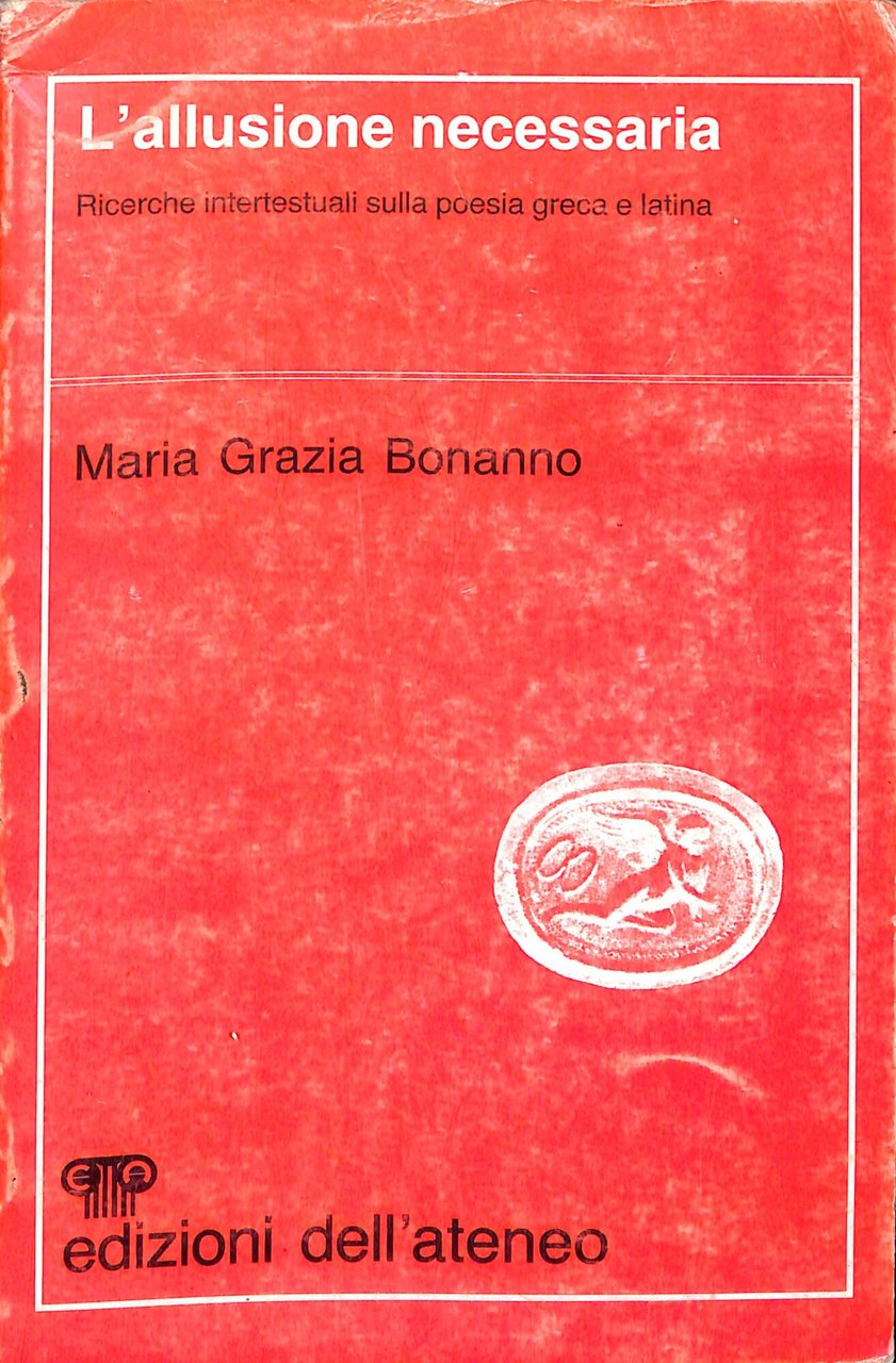 L'allusione necessaria : ricerche intertestuali sulla poesia greca e latina