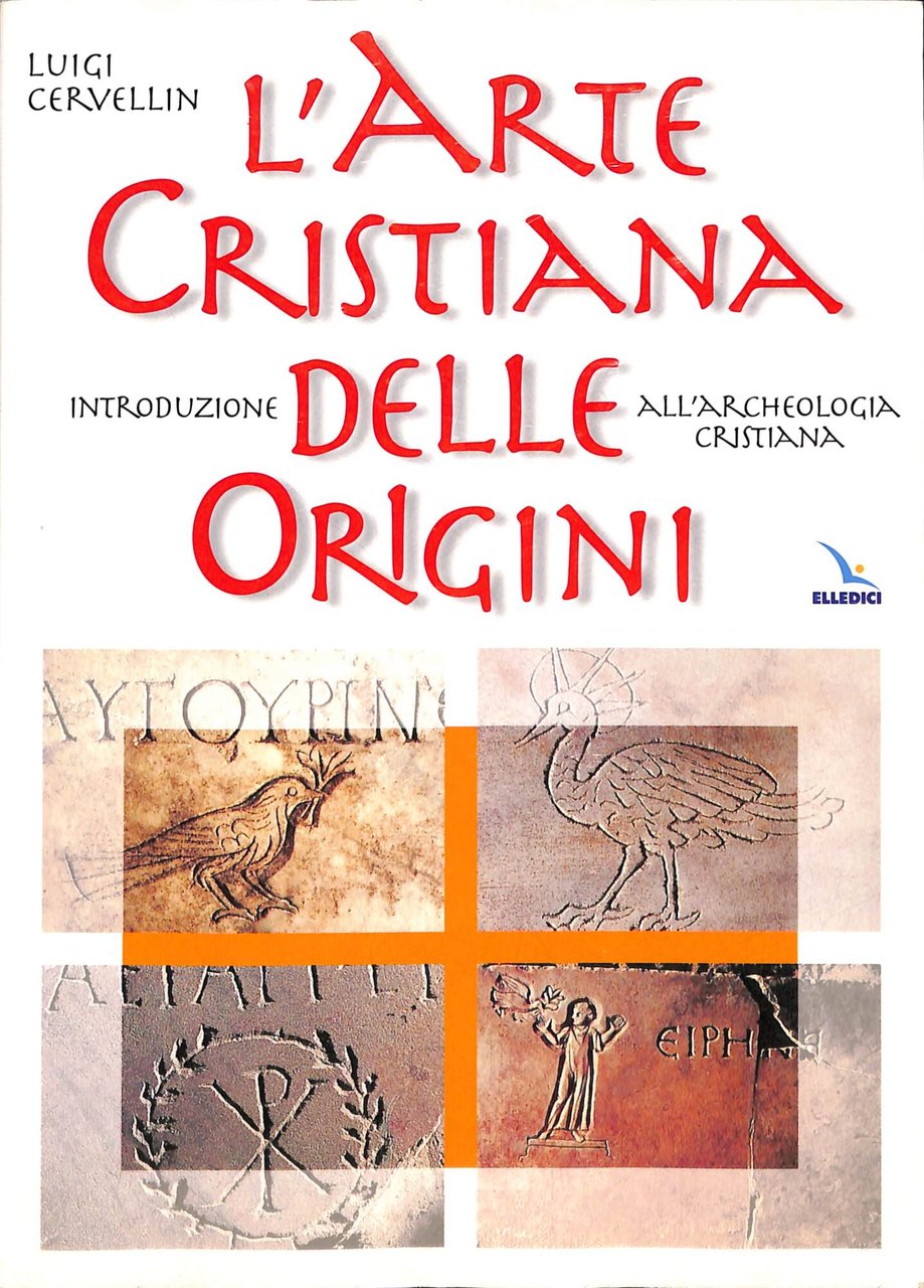 L'arte cristiana delle origini : introduzione all'archeologia cristiana | Immagine principale