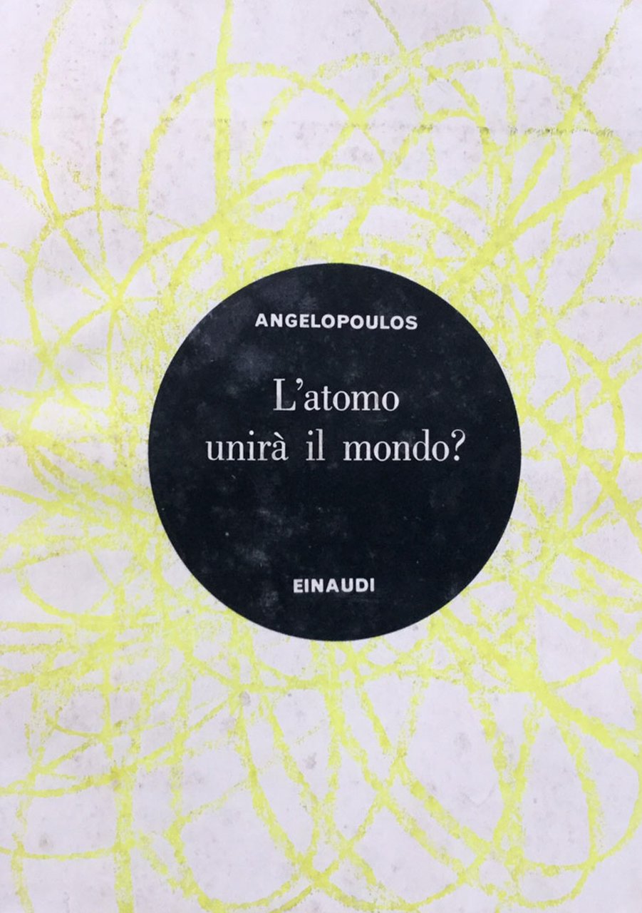 L'atomo unirà il mondo? Aspetti economici, sociali e politici dell'età …