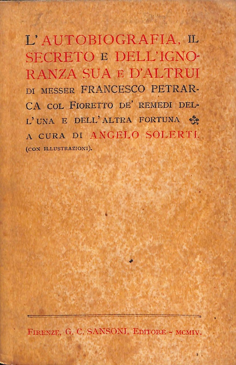 L'autobiografia ; il Secreto ; dell'Ignoranza sua e d'altrui ; …