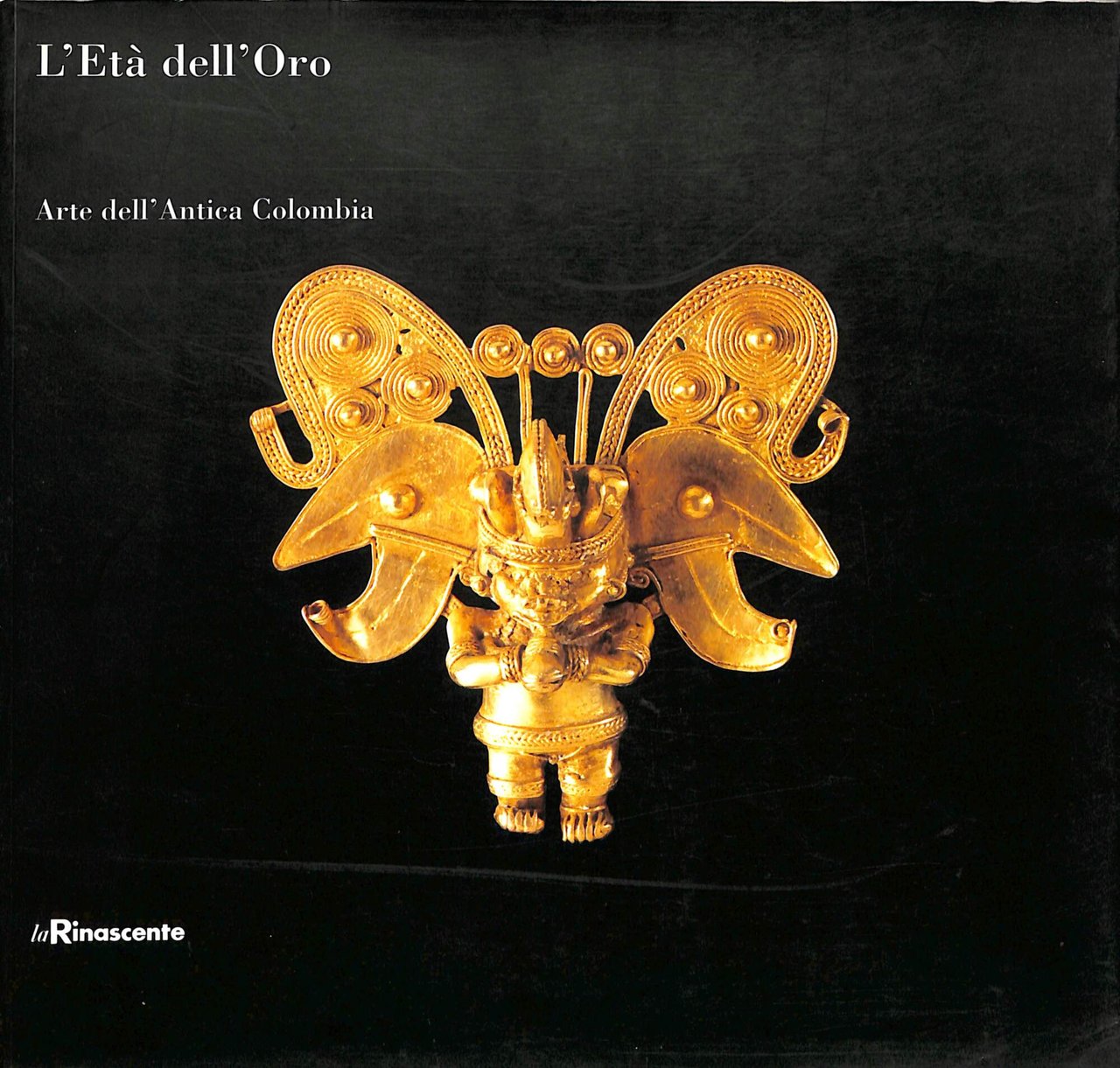 L'età dell'oro: arte dell'antica Colombia : Milano, Galleria ottavo piano, …