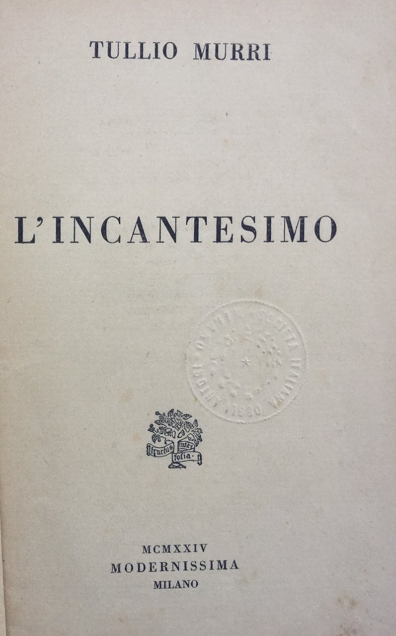 L'incantesimo. Commedia in tre atti. Tullio Murri 1924