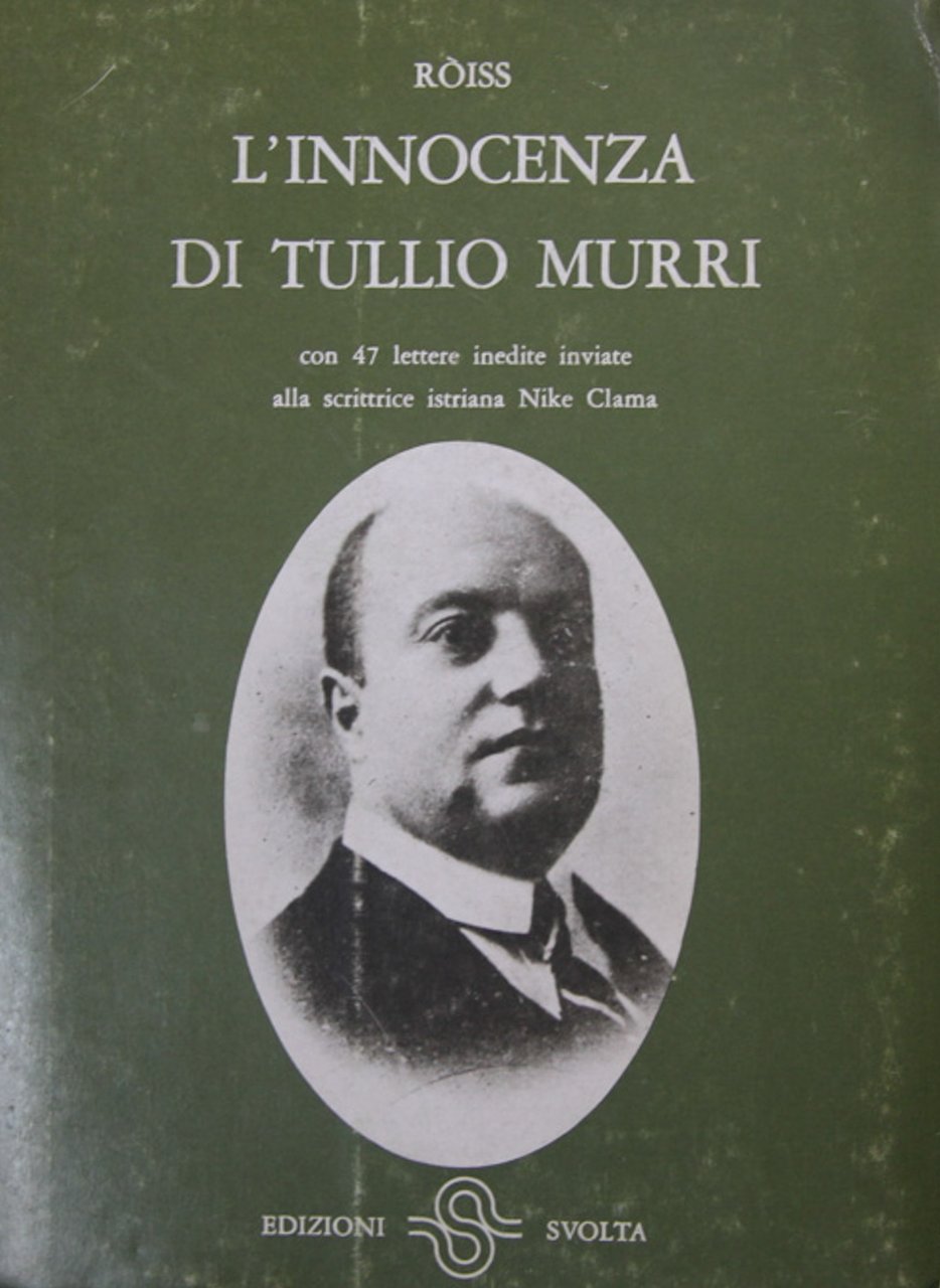L'innocenza di Tullio Murri. Con 47 lettere inedite alla scrittrice …