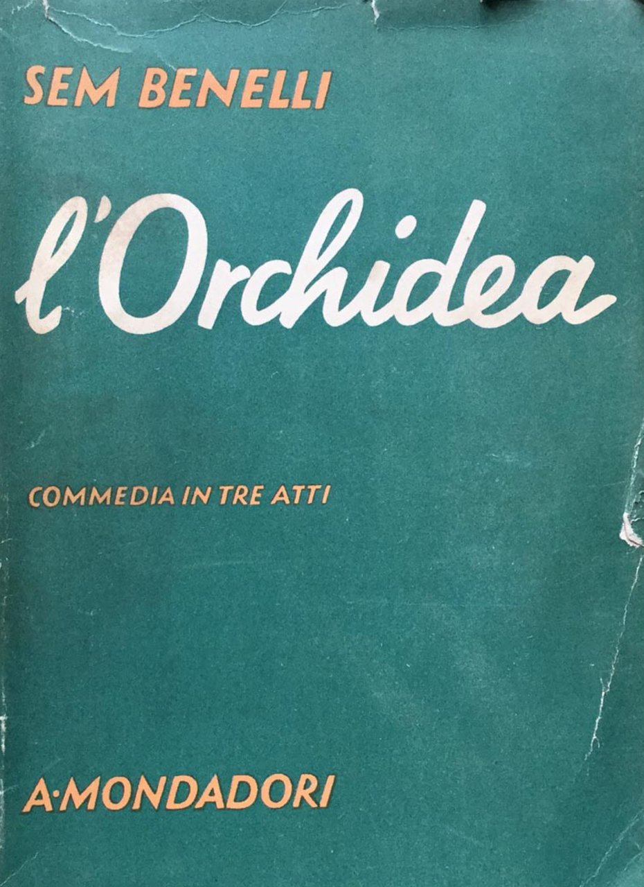 L'orchidea. Commedia in tre atti