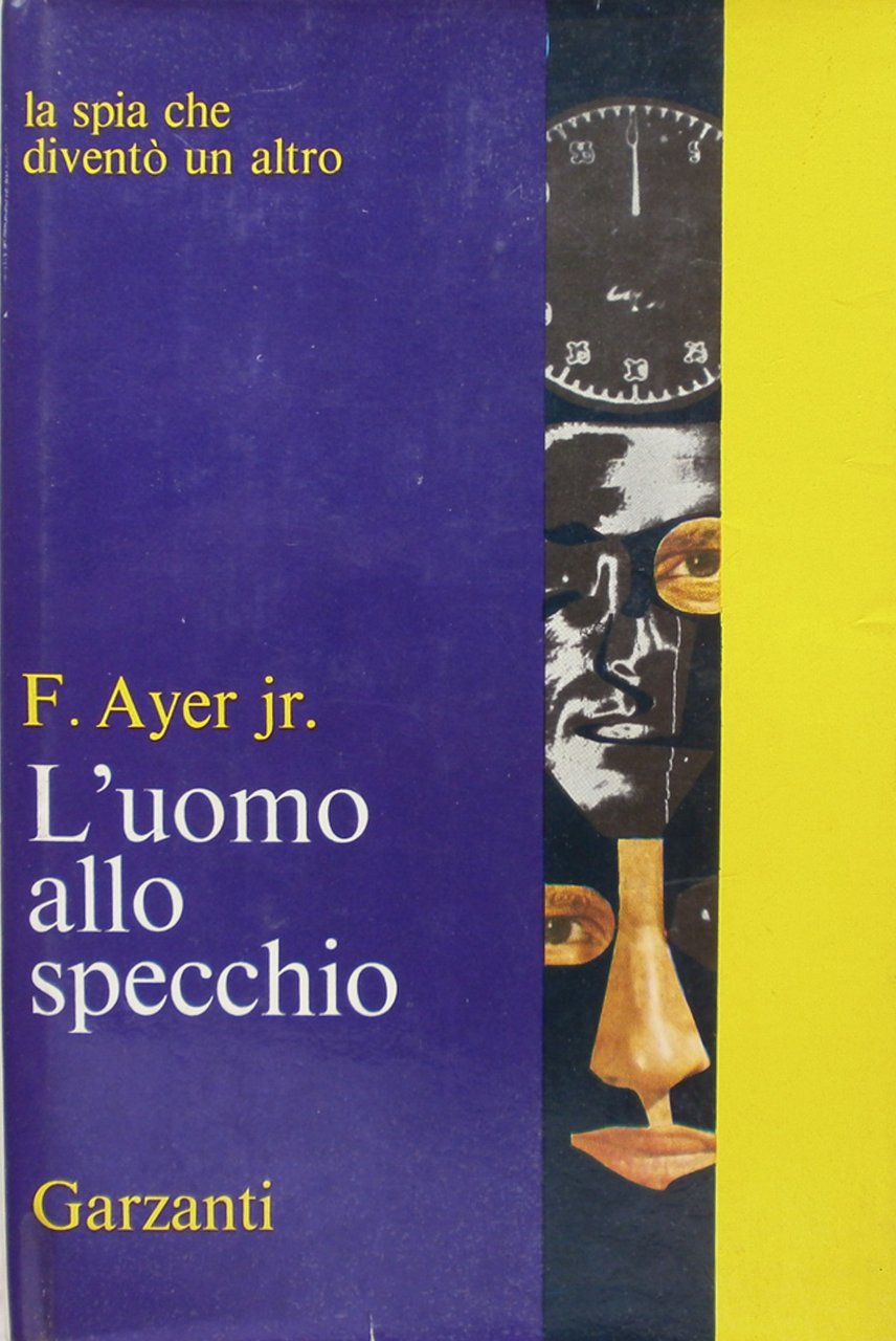 L'uomo allo specchio. Frederyck Ayer. Garzanti 1965