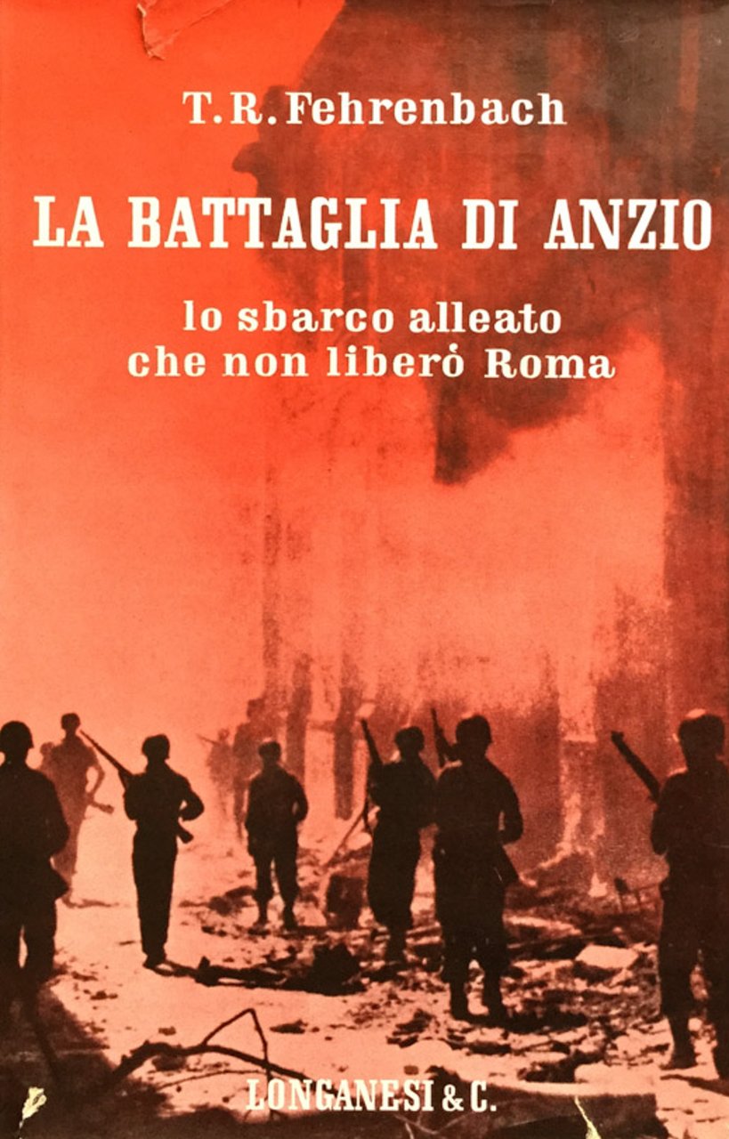 La battaglia di Anzio. Lo sbarco alleato che non liberò …
