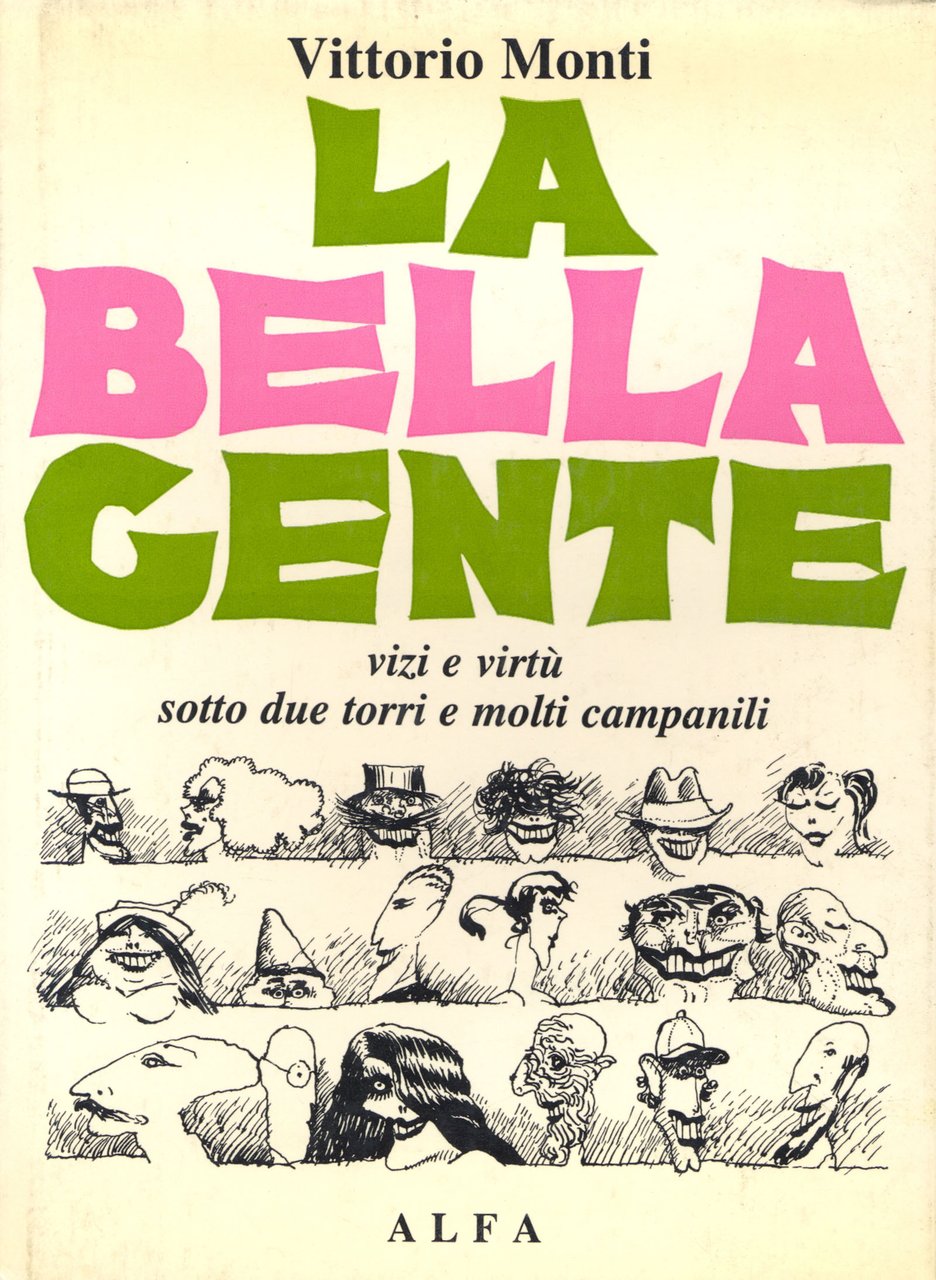 La bella gente. Vizi e virtù sotto due torri e …