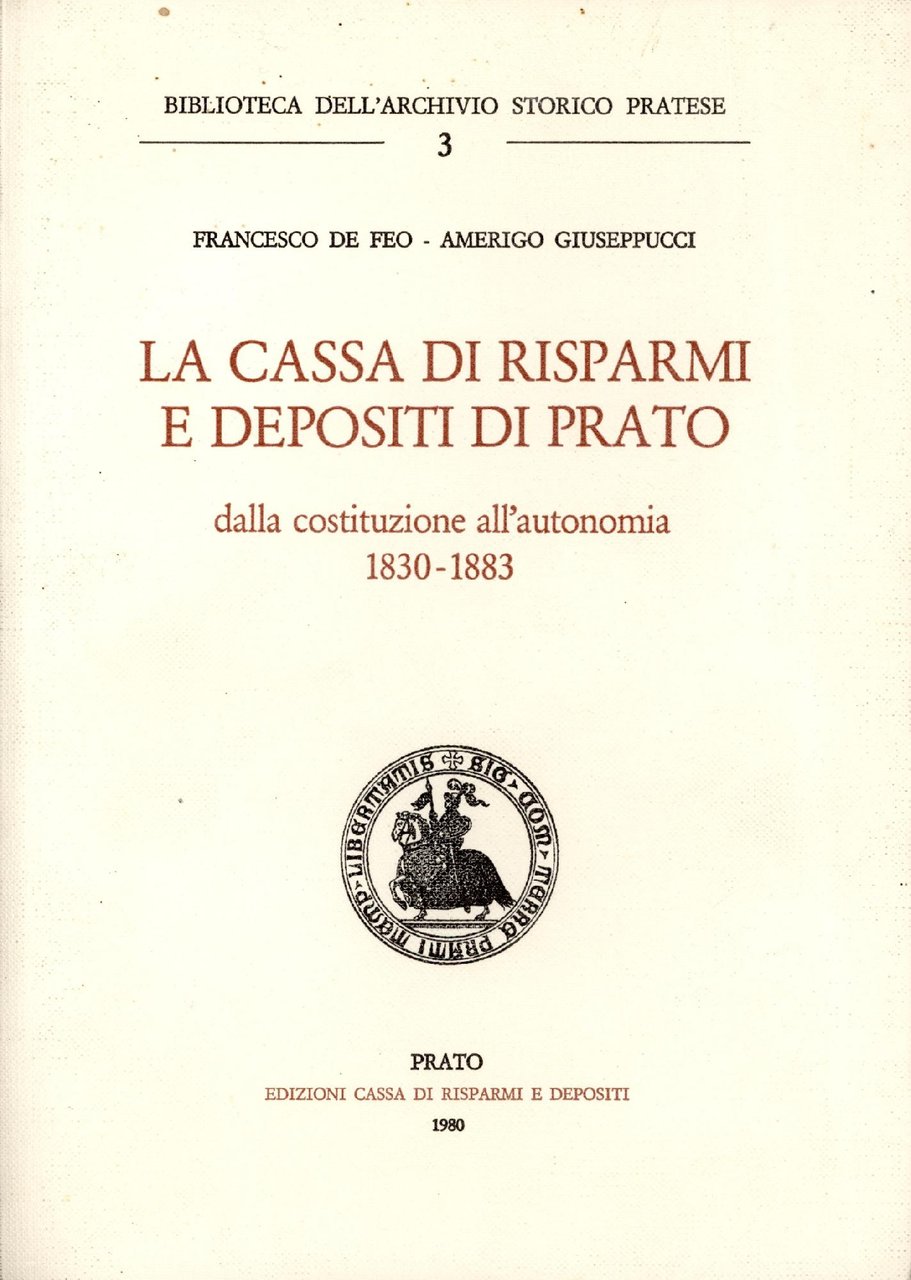 La Cassa di risparmi e depositi di Prato. Dalla costituzione …