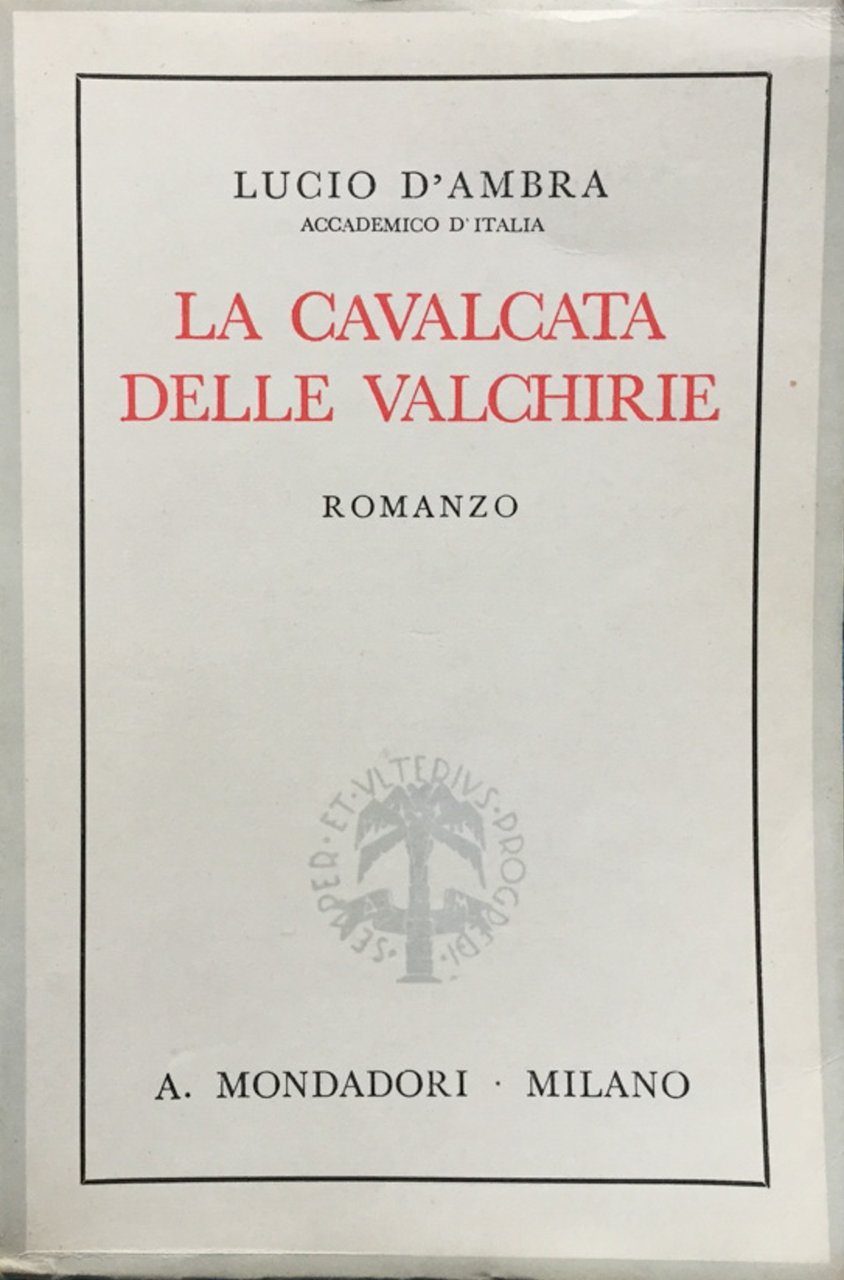 La cavalcata delle Valchirie. Nuove memorie del marchese Armando D'Aprè. …